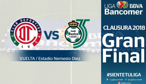 Toluca vs Santos EN VIVO Hora, Canal, Dónde ver Final Torneo Clausura 2018