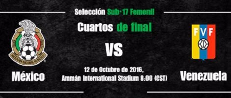 México Vs Venezuela Hora Canal Dónde Ver Cuartos De Final Mundial Femenil Sub 17 2016 